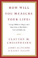 How Will You Measure Your Life?