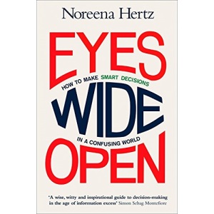 Eyes Wide Open: How to Make Smart Decisions in a Confusing World