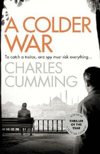 A Colder War: A gripping spy action crime thriller from the Sunday Times Top 10 best selling author (Thomas Kell Spy Thriller, Book 2)