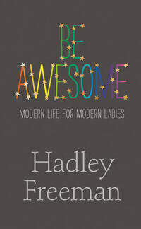 Be Awesome: Modern Life for Modern Ladies