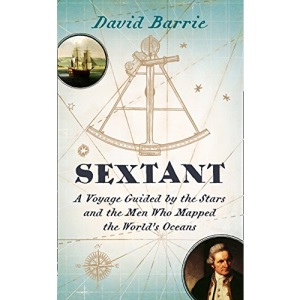 Sextant: A Voyage Guided by the Stars and the Men Who Mapped the World’s Oceans