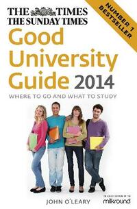 The Times Good University Guide 2014: Where to Go and What to Study