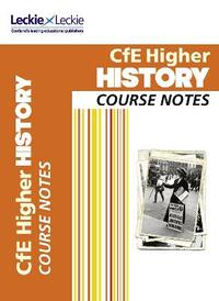 Higher History Course Notes: Course Notes for SQA Exams (Course Notes for SQA Exams)
