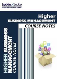 Higher Business Management Course Notes: For Curriculum for Excellence SQA Exams (Course Notes for SQA Exams)