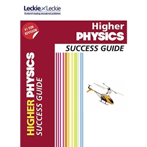 Success Guide for SQA Exam Revision – Higher Physics Revision Guide: Success Guide for CfE SQA Exams