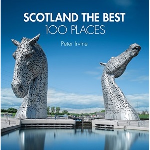 Scotland The Best 100 Places: Extraordinary places and where best to walk, eat and sleep