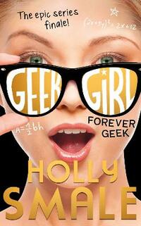 Forever Geek: Book 6 (Geek Girl)
