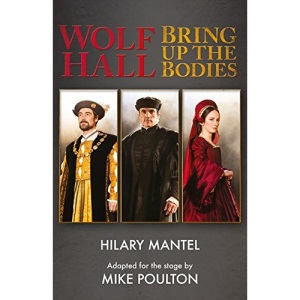 Wolf Hall & Bring Up the Bodies: RSC Stage Adaptation - Revised Edition