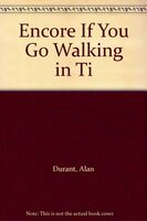 Encore If You Go Walking in Ti