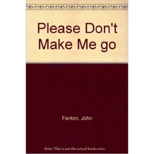 Please Don't Make Me go
