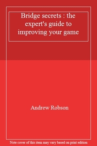 Bridge secrets : the expert's guide to improving your game