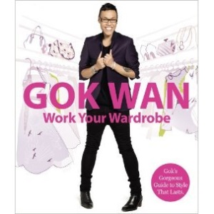 Work Your Wardrobe: Gok's Gorgeous Guide to Style That Lasts