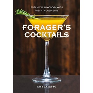 Forager’s Cocktails: Botanical Mixology with Fresh Ingredients