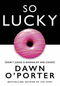 So Lucky: The bold, brilliant Sunday Times bestseller you need to read this year
