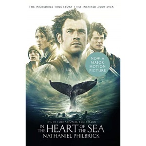 In the Heart of the Sea: The incredible True Story that Inspired Moby-Dick: The Epic True Story That Inspired `Moby-Dick’