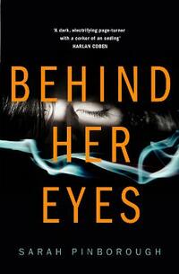 Behind Her Eyes: The Sunday Times #1 best selling psychological thriller