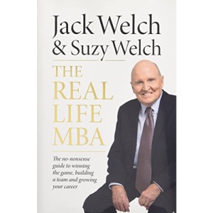 The Real-Life MBA: The No-Nonsense Guide to Winning the Game, Building a Team and Growing Your Career