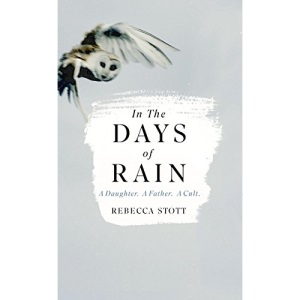 In the Days of Rain: Winner of The 2017 Costa Biography Award