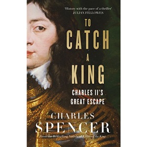 To Catch A King: Charles II's Great Escape