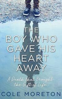The Boy Who Gave His Heart Away: A Death That Brought the Gift of Life
