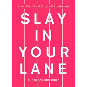 Slay In Your Lane: The Black Girl Bible