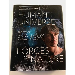 Human Universe & Forces of Nature Professor Brian Cox