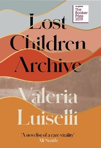 Lost Children Archive: WINNER OF THE RATHBONES FOLIO PRIZE 2020