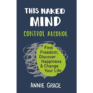 THIS NAKED MIND: The myth-busting cult hit for anyone who wants to cut down their alcohol consumption.