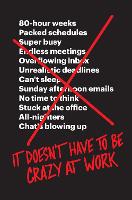 It Doesn’t Have to Be Crazy at Work