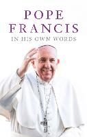 Pope Francis in his Own Words