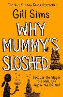 Why Mummy’s Sloshed
