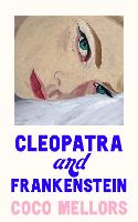 Cleopatra and Frankenstein