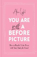 You Are Not a Before Picture