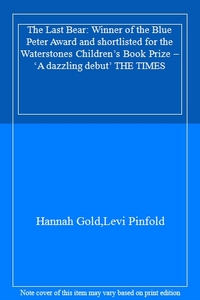 The Last Bear: Winner of the Blue Peter Award and shortlisted for the Waterstones Children’s Book Prize – ‘A dazzling debut’ THE TIMES