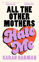 All The Other Mothers Hate Me