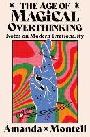 The Age of Magical Overthinking
