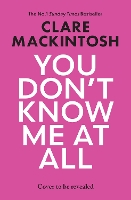 You Don't Know Me at All: The jaw-dropping new psychological thriller from the Sunday Times bestseller