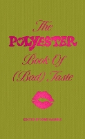 The Polyester Book of (Bad) Taste