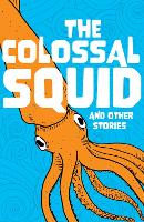 The Colossal Squid and Other Stories
