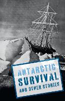 Antarctic Survival and Other Stories