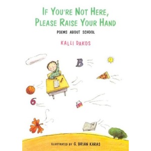 If You'RE Not Here, Please Raise Your Hand: Poems about School