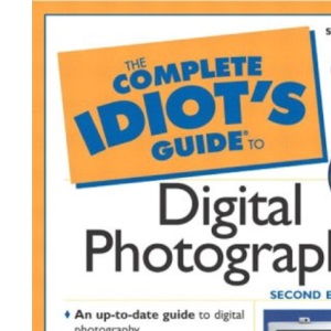 The Complete Idiot's Guide® to Digital Photography (Complete Idiot's Guide to (Computer))