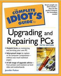 The Complete Idiot's Guide to Upgrading and Repairing PCs (Complete Idiot's Guide to (Computer))