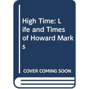 High Time: the Life and Times of Howard Marks