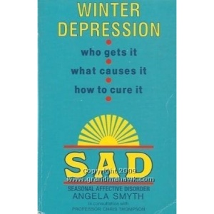 Seasonal Affective Disorder: Winter Depression - Who Gets It, What Causes It and How to Cure It