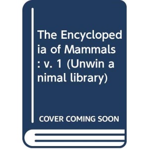 The Encyclopedia of Mammals: v. 1 (Unwin animal library)