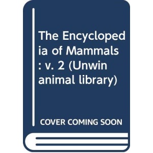 The Encyclopedia of Mammals: v. 2 (Unwin animal library)