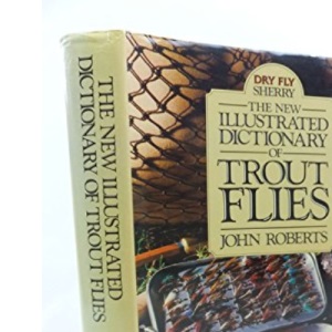 The New Illustrated Dictionary of Trout Flies
