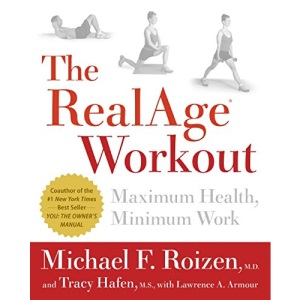 The RealAge Workout: Maximum Health, Minimum Work