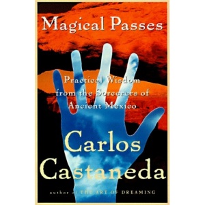 Magical Passes: the Practical Wisdom of the Shamans of Ancient Mexico